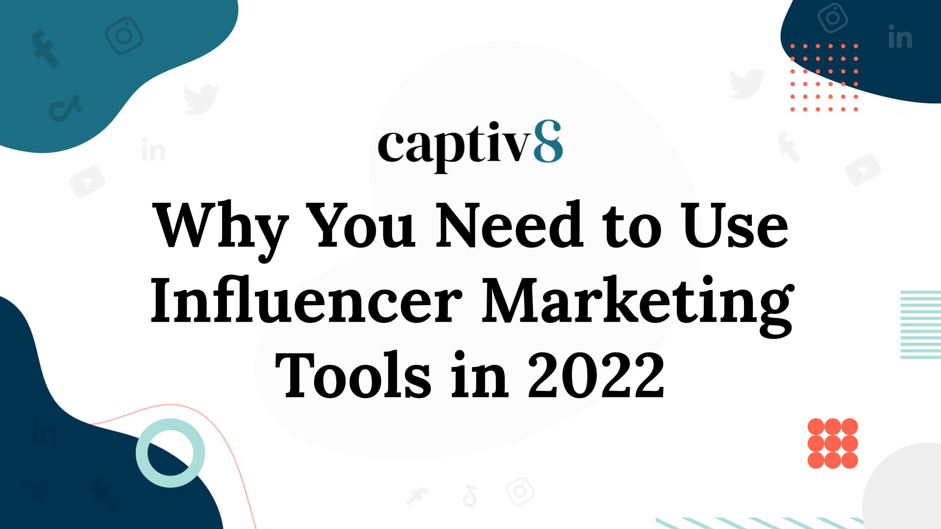 2022 Influencer Marketing Tools - Captiv8