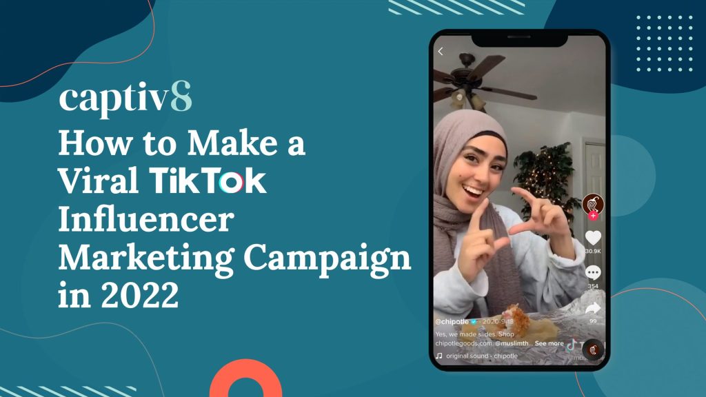 How to Make a Viral TikTok Influencer Marketing Campaign Captiv8