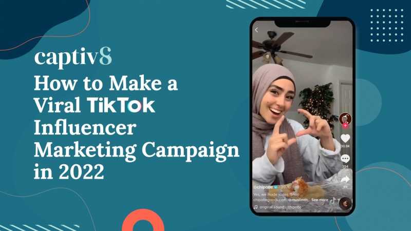 How To Make A Viral TikTok Influencer Marketing Campaign - Captiv8