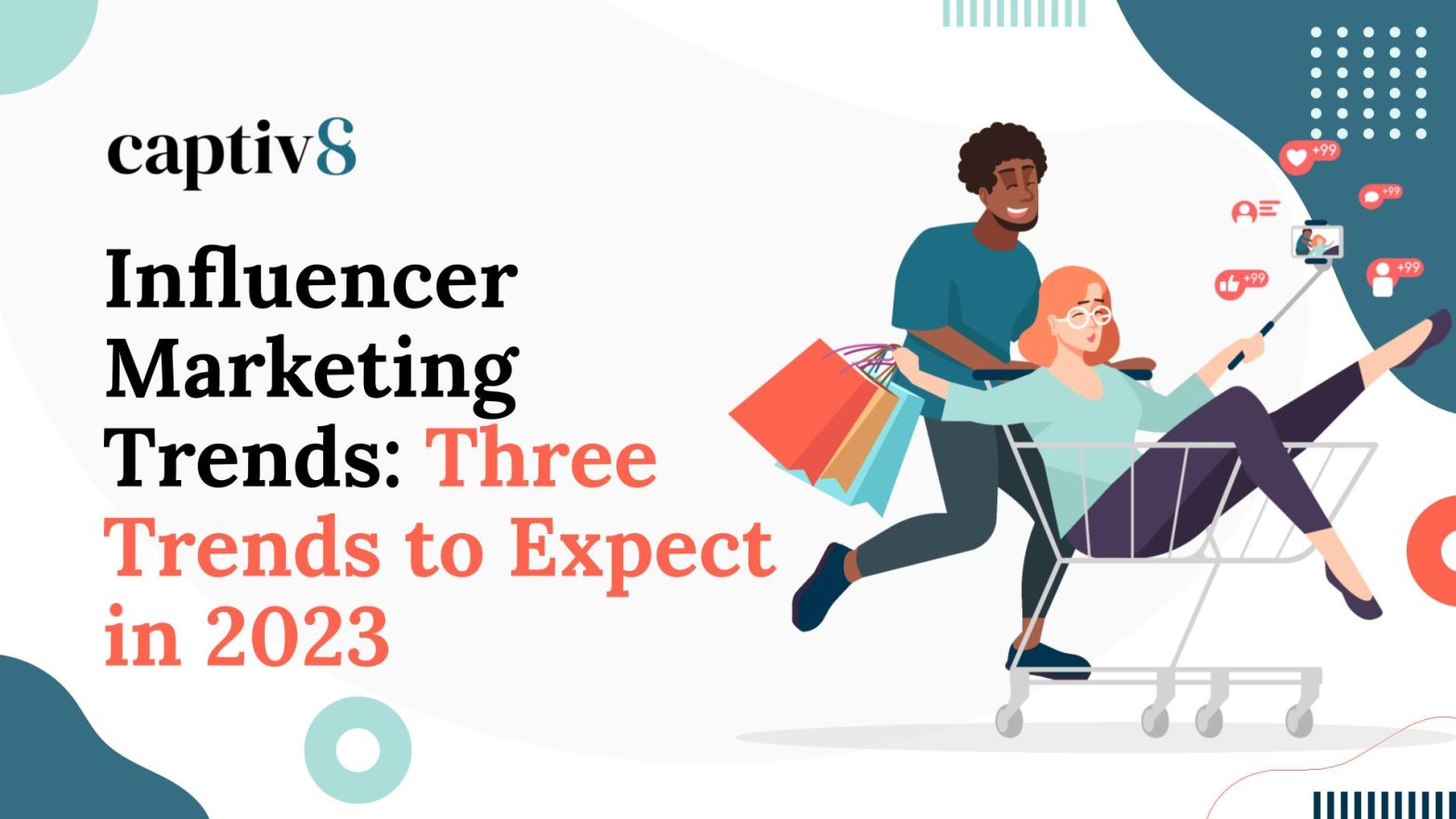 Influencer Marketing Trends: Three Trends To Expect In 2023 - Captiv8