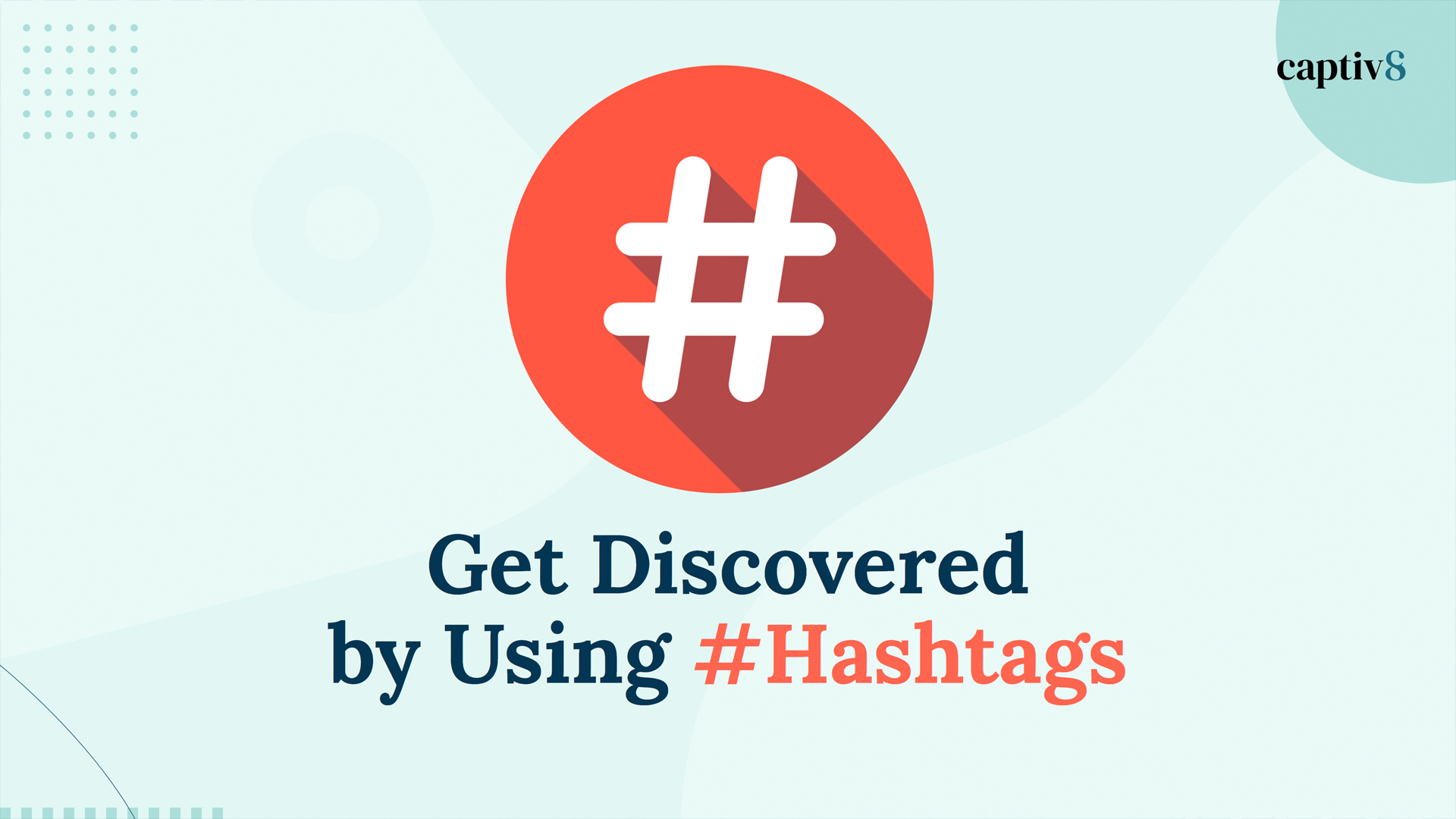 Get discovered by using Hashtags