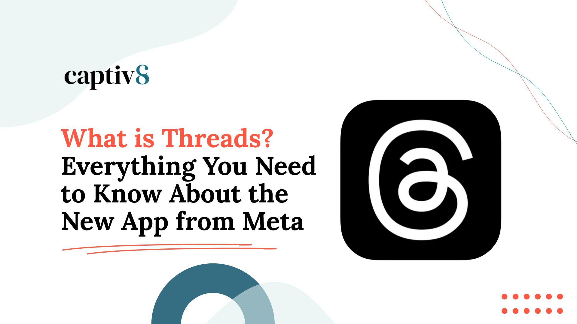 What is Threads - Captiv8