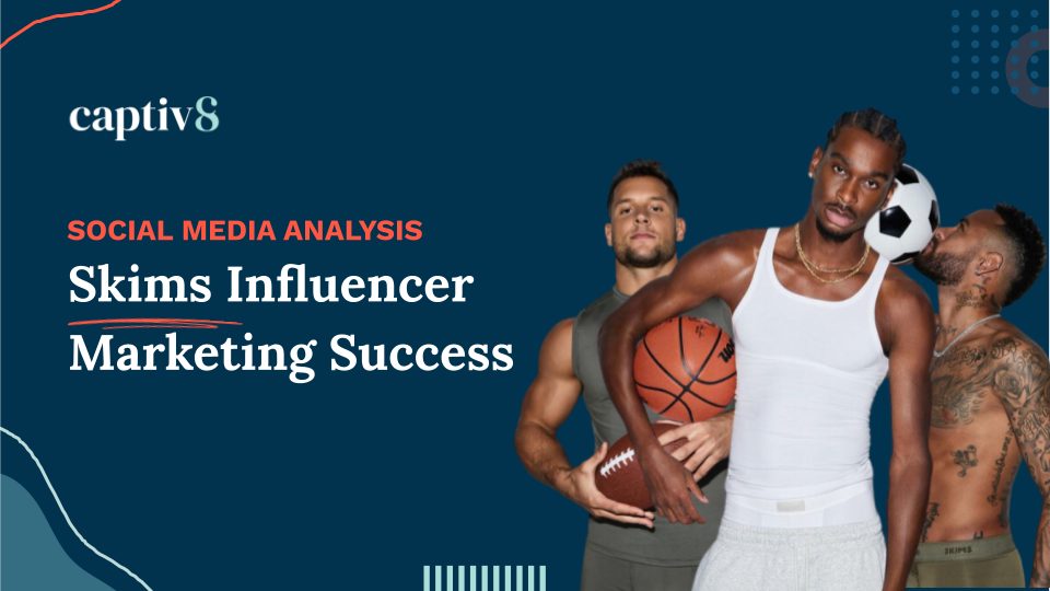 Social Media Analysis: Skims Influencer Marketing Success - Captiv8