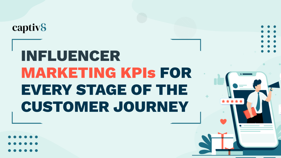 Influencer Marketing KPIs for Every Stage of the Customer Journey