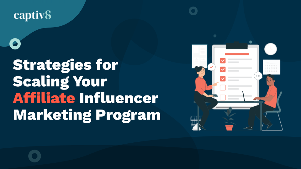 Strategies for Scaling Your Affiliate Influencer Marketing Program