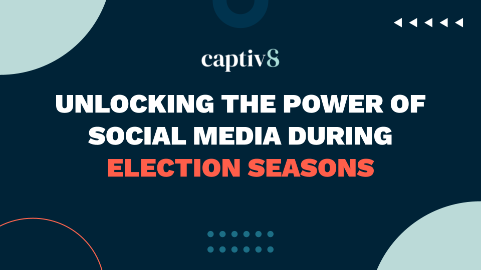 Unlocking the Power of Social Media During Election Seasons