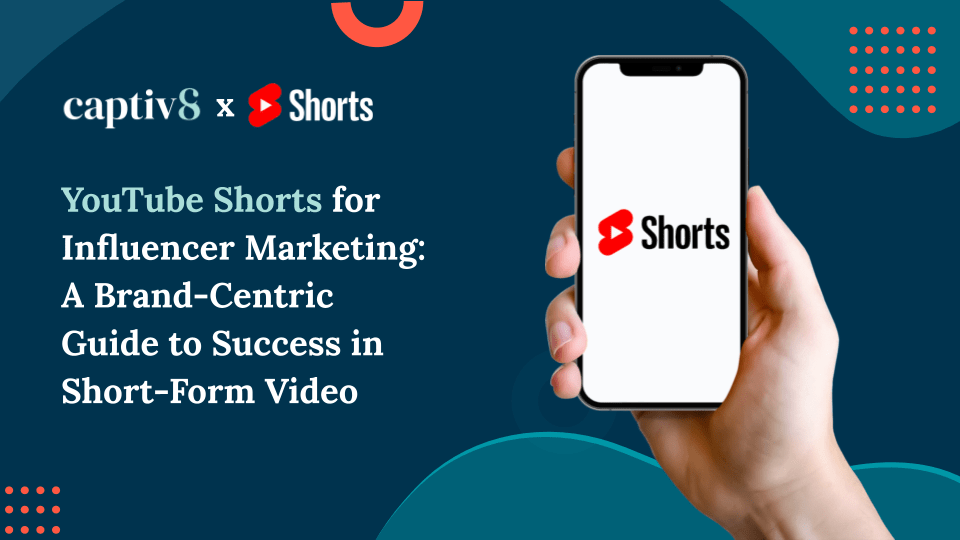 YouTube Shorts for Influencer Marketing: A Brand-Centric Guide to Success in Short-Form Video