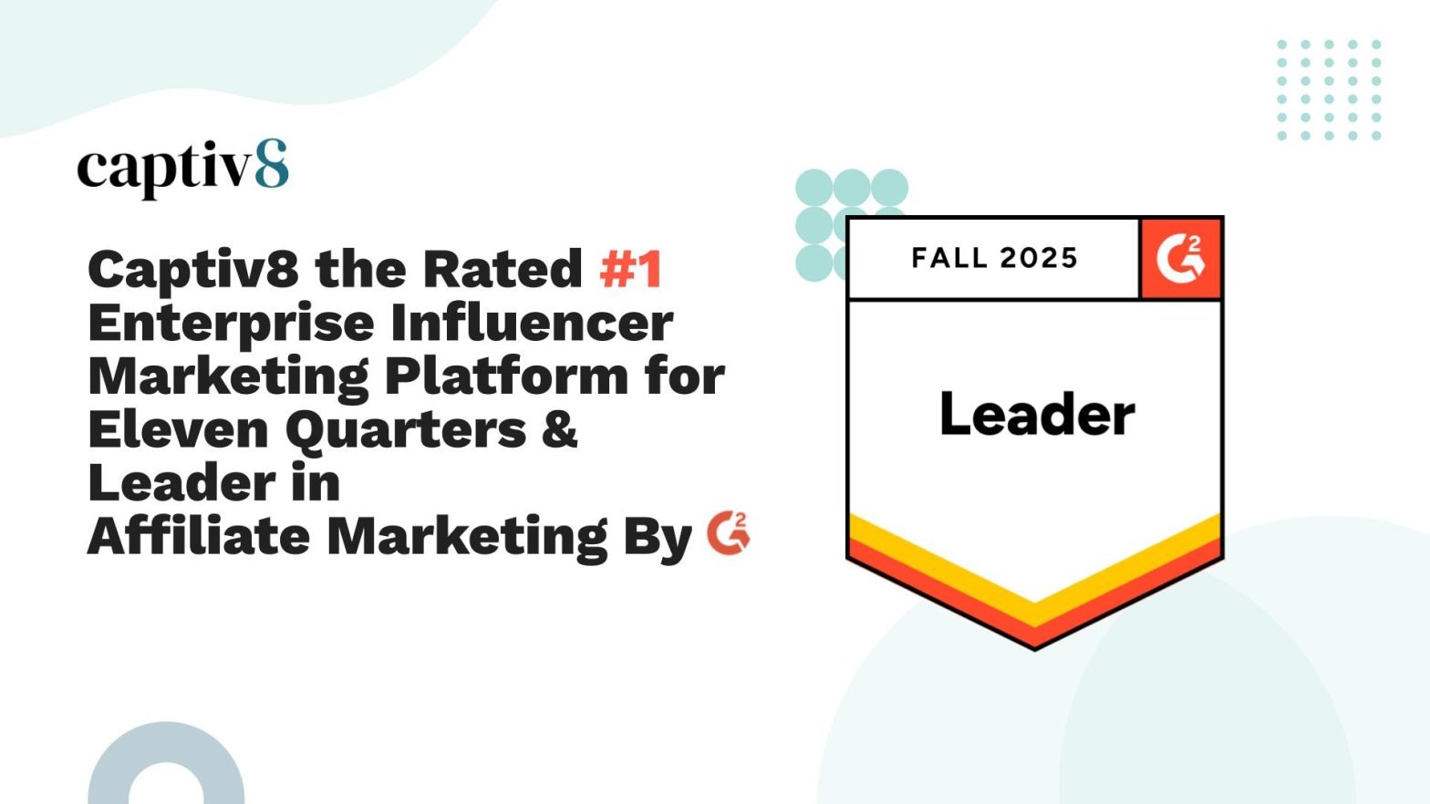 Captiv8 Rated the #1 Enterprise Influencer Marketing Software for eleven quarters & Leader in Affiliate Marketing according to G2 Fall 2025 Rankings